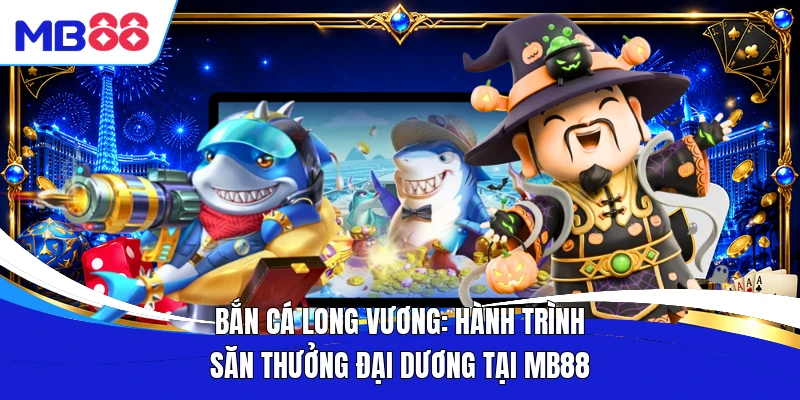 Bắn Cá Long Vương