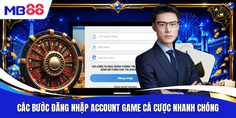 Các bước đăng nhập account game cá cược nhanh chóng