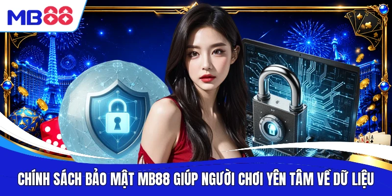 Chính sách bảo mật MB88 giúp người chơi yên tâm về dữ liệu