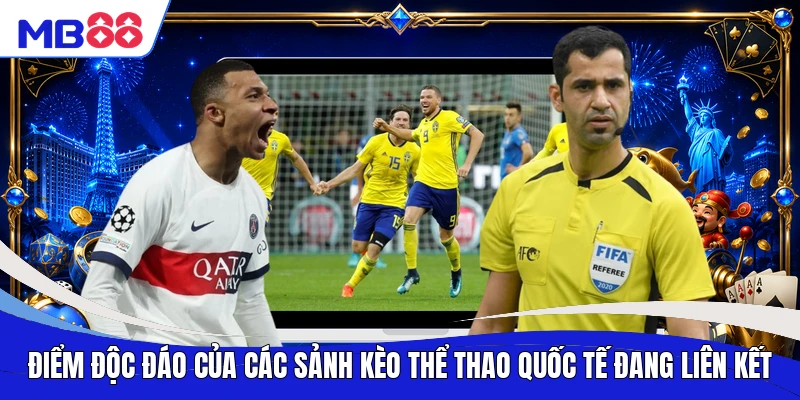Điểm độc đáo của các sảnh kèo thể thao quốc tế đang liên kết