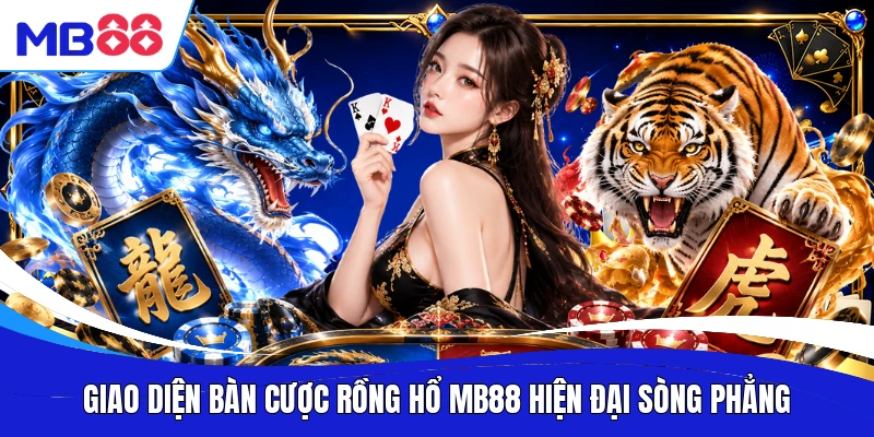 Giao diện bàn cược Rồng Hổ MB88 hiện đại sòng phẳng