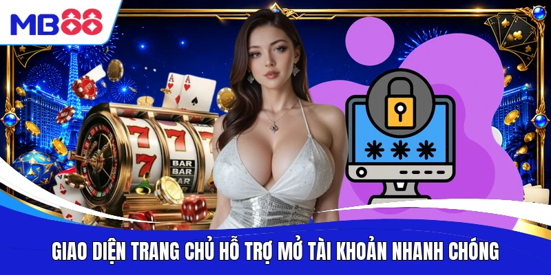 Giao diện trang chủ hỗ trợ mở tài khoản nhanh chóng