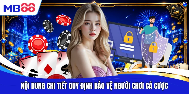 Nội dung chi tiết quy định bảo vệ người chơi cá cược