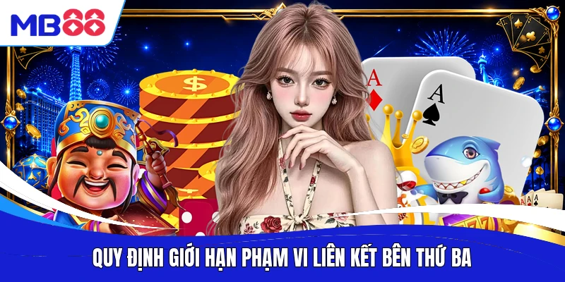 Quy định giới hạn phạm vi liên kết bên thứ ba